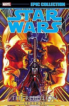 Star Wars Legends Epic Collection: The Rebellion Vol. 1 (Epic Collection: Star Wars Legends)