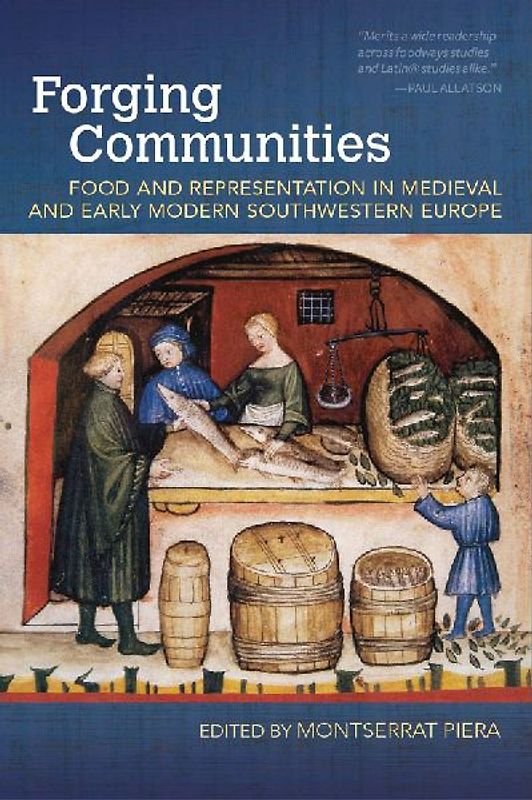 Forging Communities: Food and Representation in Medieval and Early Modern Southwestern Europe