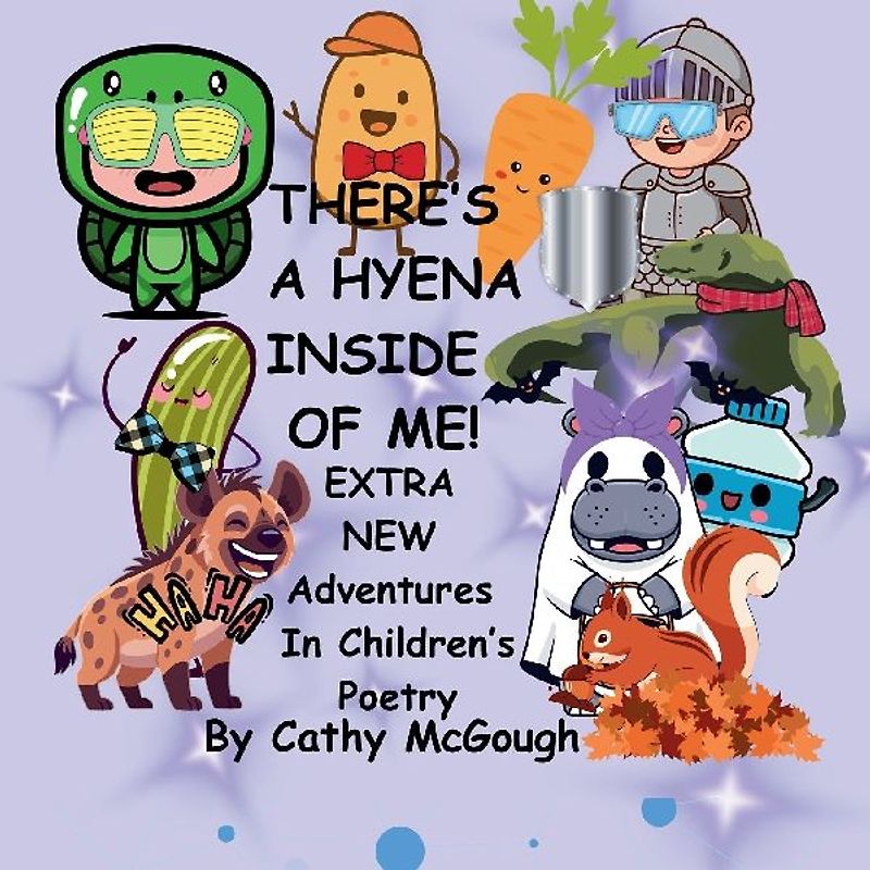 THERE'S A HYENA INSIDE OF ME! BOOK 9! Extra New Adventures In Children's Poetry