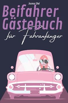 Beifahrer Gästebuch für Fahranfänger: Das perfekte Geschenk zur bestandenen Fahrprüfung