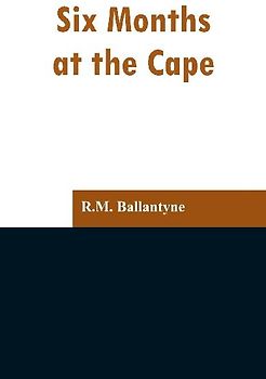 Six Months at the Cape