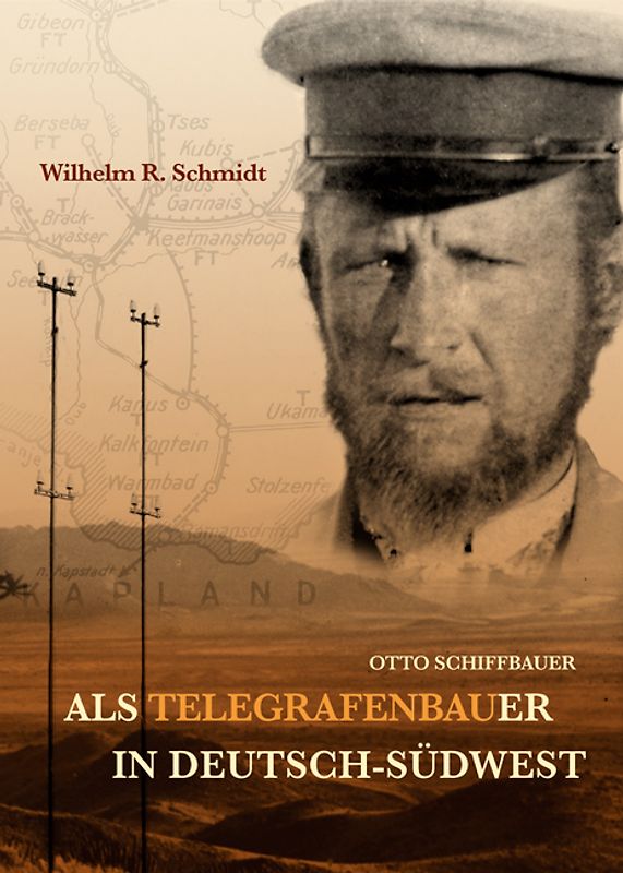 Otto Schiffbauer - Als Telegrafenbauer in Deutsch-Südwest