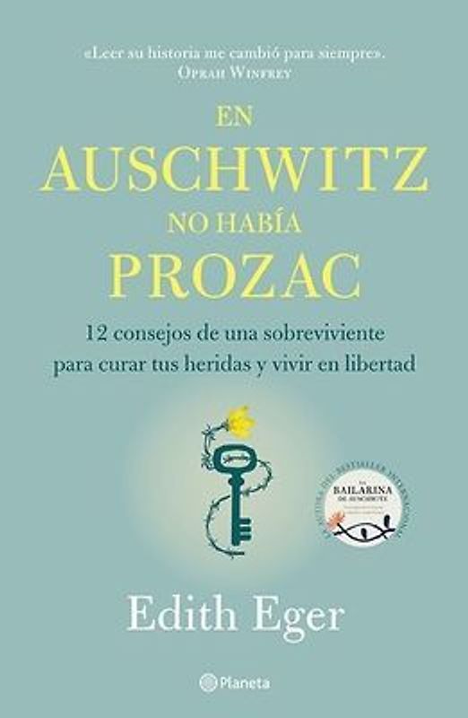 En Auschwitz No Había Prozac: 12 Consejos de Una Superviviente Para Curar Tus Heridas Y Vivir En Libertadad / The Gift