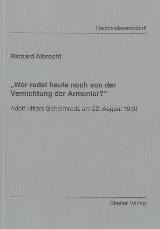 "Wer redet heute noch von der Vernichtung der Armenier?"