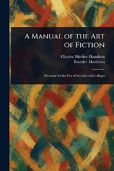 A Manual of the Art of Fiction