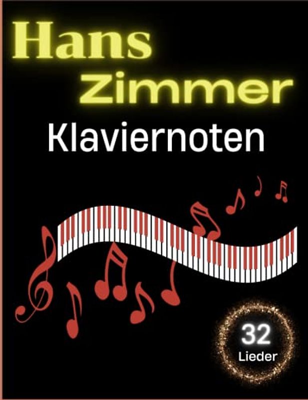 Hans Zimmer Klaviernoten: 32 ausgewählte Solo-Klavierlieder von Hans Zimmer