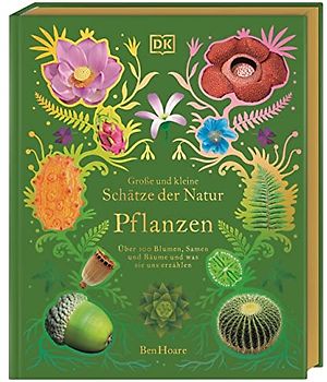 Große und kleine Schätze der Natur. Pflanzen
