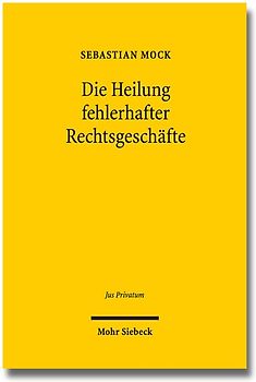 Die Heilung fehlerhafter Rechtsgeschäfte