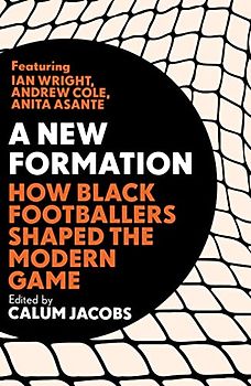 A New Formation: How Black Footballers Shaped the Modern Game