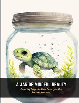 A Jar of Mindful Beauty: Coloring Pages to Find Beauty in the Present Moment