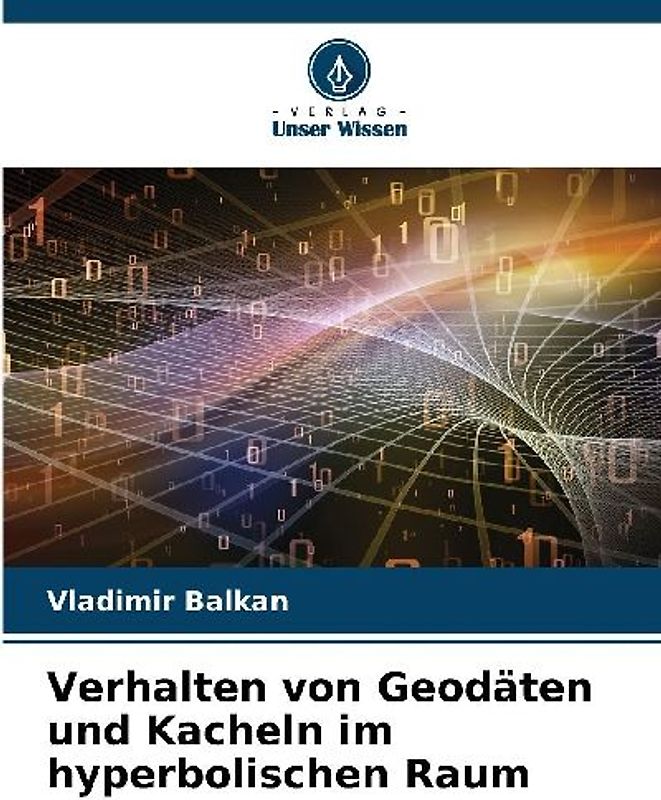 Verhalten von Geodäten und Kacheln im hyperbolischen Raum