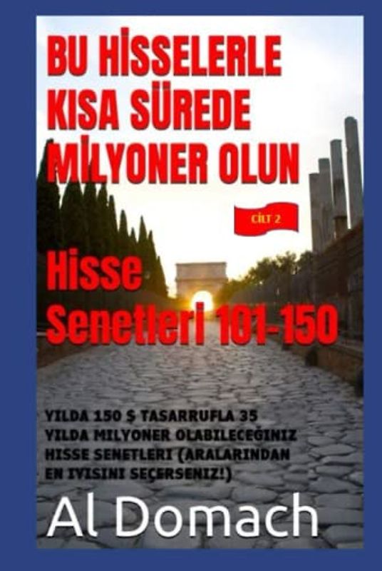 BU HİSSELERLE KISA SÜREDE MİLYONER OLUN Hisse Senetleri 101-150: YILDA 150 $ TASARRUFLA 35 YILDA MILYONER OLABILECEĞINIZ HISSE SENETLERI (ARALARINDAN EN IYISINI SEÇERSENIZ!) (BECOME A MILLIONAIRE)