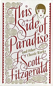 This Side of Paradise and Other Classic Works (Barnes & Noble Leatherbound Classic Collection) - Fitzgerald, F. Scott