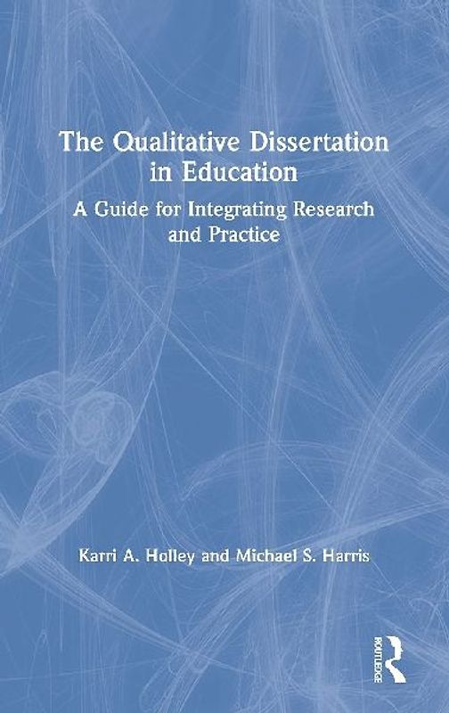 The Qualitative Dissertation in Education