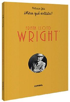 Frank Lloyd Wright ¡Mira Qué Artista!