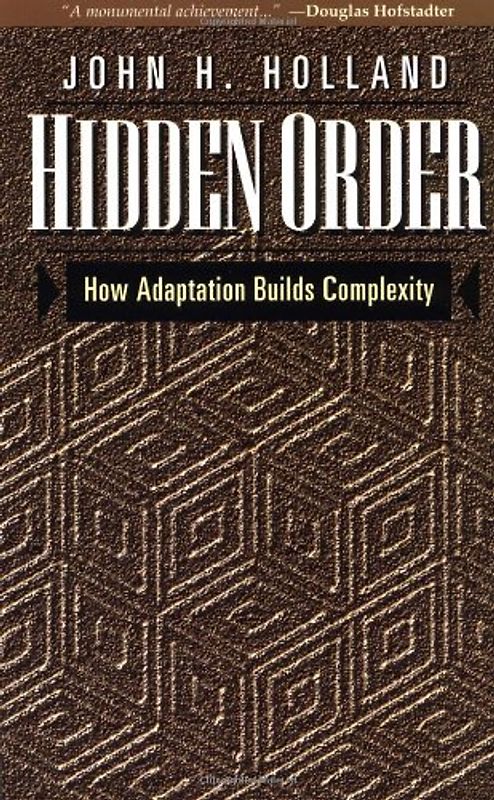 Hidden Order: How Adaptation Builds Complexity (Helix Books) - John H. Holland