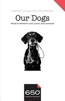 650 - Our Dogs: True Stories of Luck, Love, and Leashes