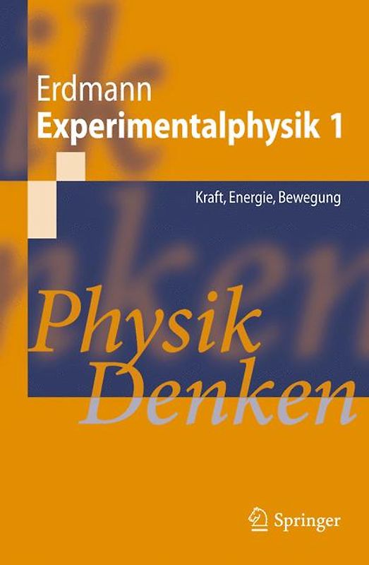 Experimentalphysik 1. Kraft, Energie, Bewegung Physik Denken