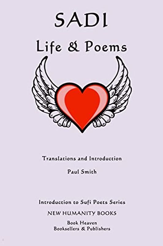 Sadi: Life & Poems (Introduction to Sufi Poets Series, Band 38)