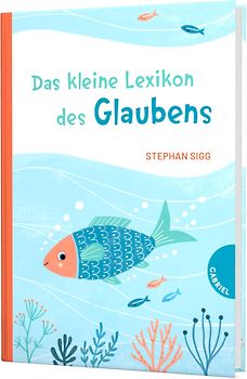 Das kleine Lexikon des Glaubens