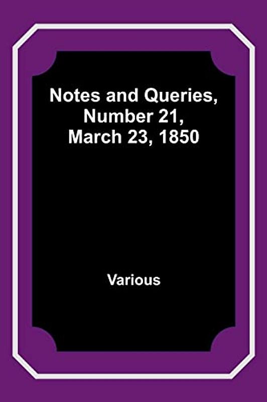 Notes and Queries, Number 21, March 23, 1850