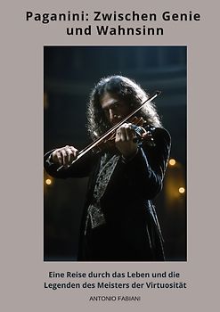 Paganini: Zwischen Genie und Wahnsinn