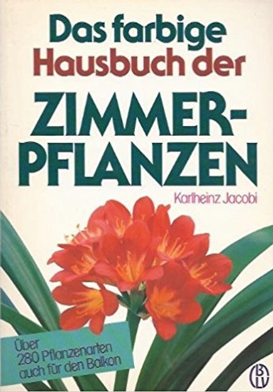 Das farbige Hausbuch der Zimmerpflanzen. Über 280 Pflanzenarten - auch für den Balkon