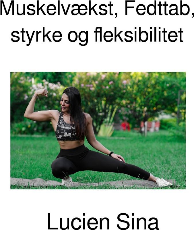 Muskelvækst, Fedttab, styrke og fleksibilitet