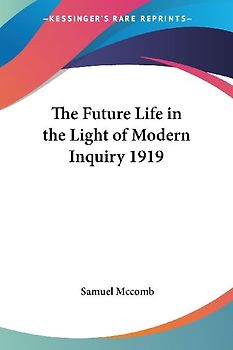 The Future Life in the Light of Modern Inquiry 1919