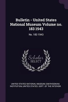 Bulletin - United States National Museum Volume no. 183 1943