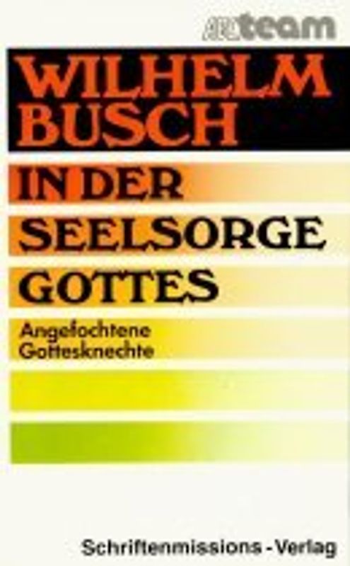 In der Seelsorge Gottes. Angefochtene Gottesknechte