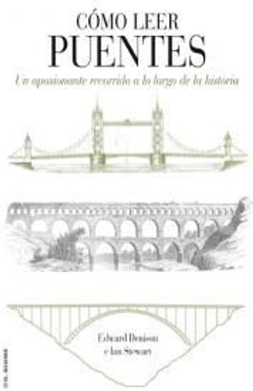 Cómo leer puentes : un curso intensivo a lo largo de la historia