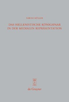 Das hellenistische Königspaar in der medialen Repräsentation