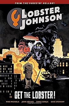 Lobster Johnson Volume 4: Get the Lobster - Mignola, Mike