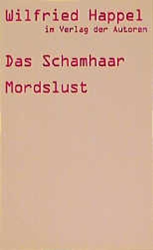 Das Schamhaar /Mordslust /Zwei Stücke