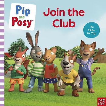 Pip and Posy: Join the Club A TV tie-in picture book
