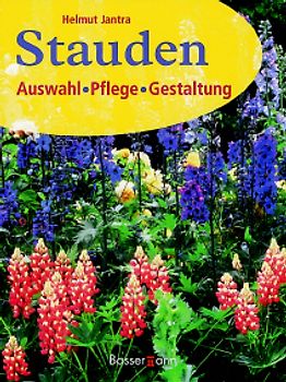 Stauden. Auswahl, Pflege, Gestaltung