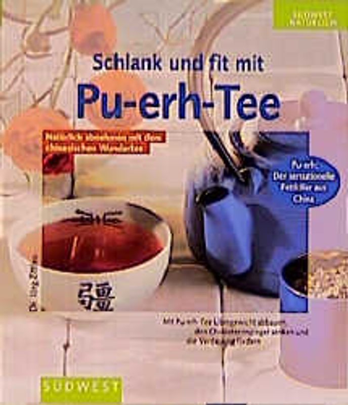 Schlank und fit mit Pu-erh-Tee. Natürlich abnehmen mit dem chinesischen Wundertee
