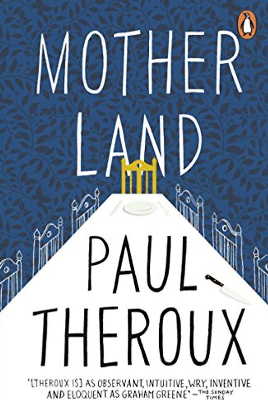 Mother Land: Paul Theroux
