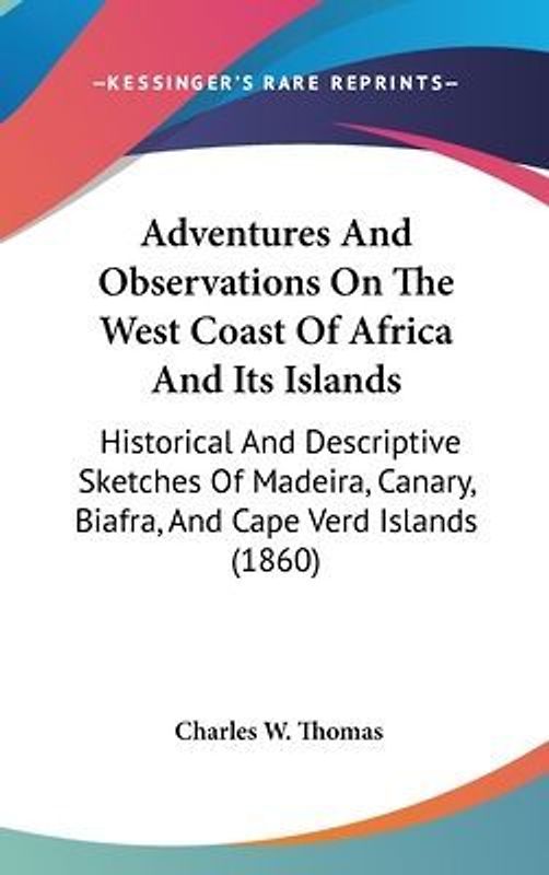 Adventures And Observations On The West Coast Of Africa And Its Islands