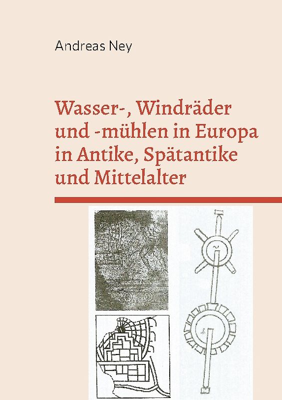 Wasser-, Windräder und -mühlen in Europa in Antike, Spätantike und Mittelalter