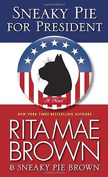 Sneaky Pie for President: A Novel (Mrs. Murphy) - Brown, Rita Mae
