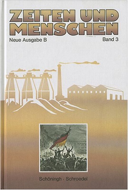 Zeiten und Menschen (Ausgabe B). Geschichtliches Unterrichtswerk.... / Das Werden der modernen Welt. Von der Aufklärung bis zum Ende des Ersten Weltkrieges