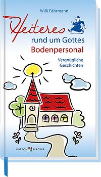 Heiteres rund um Gottes Bodenpersonal