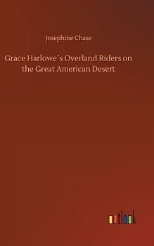 Grace Harlowe´s Overland Riders on the Great American Desert