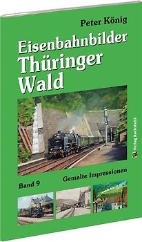 Peter König - Eisenbahnbilder THÜRINGER WALD
