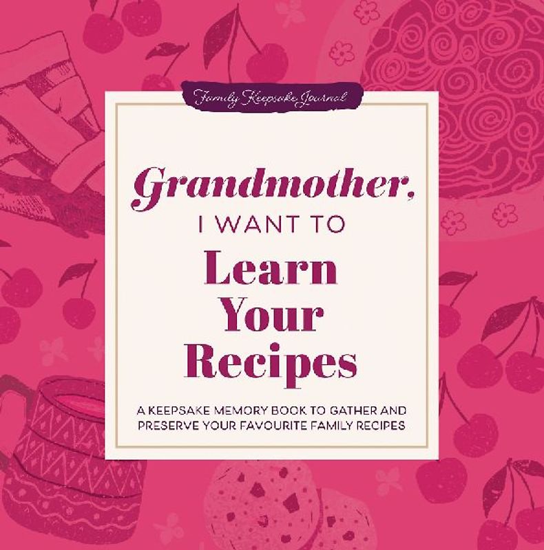 Grandmother, I Want to Learn Your Recipes