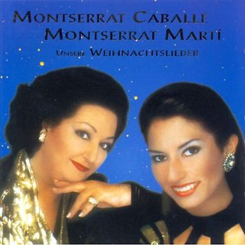 Montserrat Caballe & Montserrat Marti - Unsere Weihnachtslieder