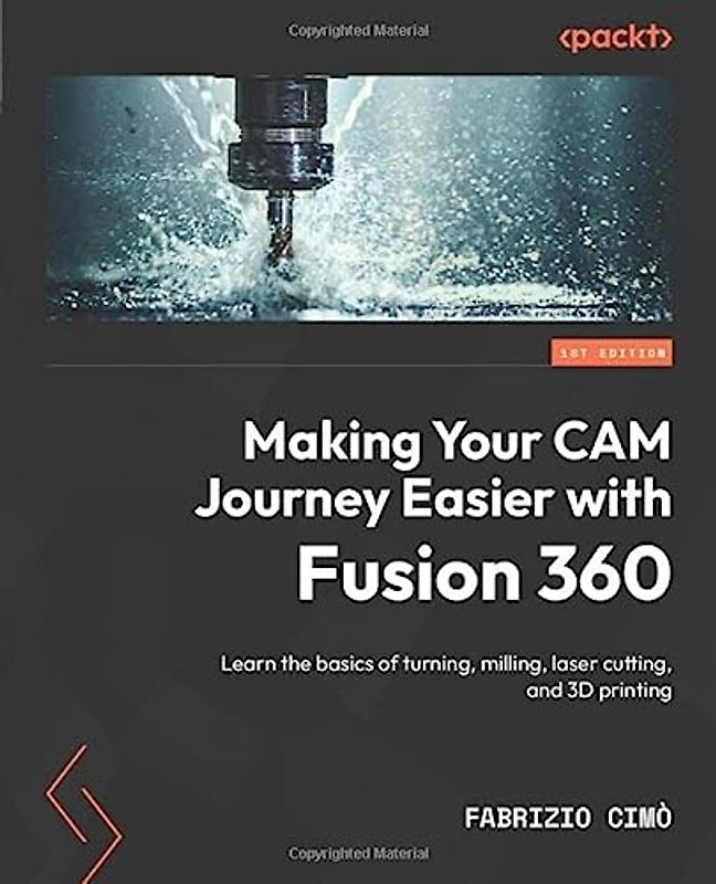 Making Your CAM Journey Easier with Fusion 360