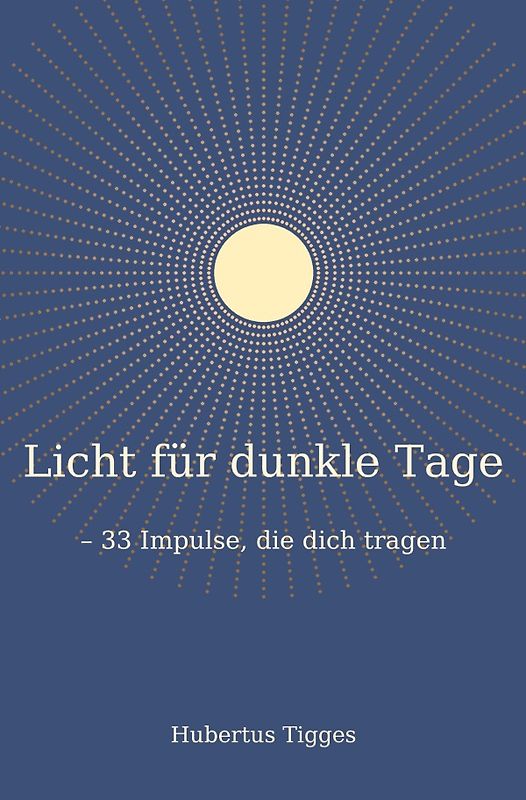 Licht für dunkle Tage - 33 Impulse, die dich tragen